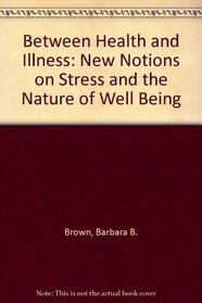 Between Health and Illness: New Notions on Stress and the Nature of Well Being
