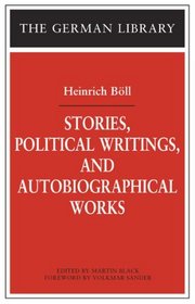 Stories, Political Writings And Autobiographical Works (German Library)