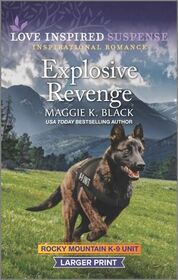 Explosive Revenge (Rocky Mountain K-9 Unit, Bk 7) (Love Inspired Suspense, No 987) (Larger Print)