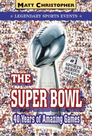The Super Bowl: Forty Years Of Amazing Games (Turtleback School & Library Binding Edition) (Legenday Sports Events)