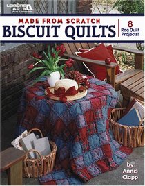 Made from Scratch Biscuit Quilts (Leisure Arts #3750)