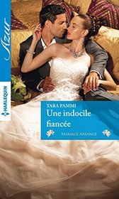 Une indocile fiancee (The Last Prince of Dahaar) (Dynasty of Sand and Scandal, Bk 1) (French Edition)