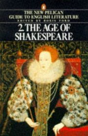 The New Pelican Guide To English Literature, Volume 2: The Age of Shakespeare