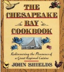 The Chesapeake Bay Cookbook: Rediscovering the Pleasures of a Great Regional Cuisine