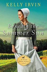 Beneath the Summer Sun (An Every Amish Season Novel)