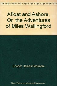Afloat and Ashore, Or, the Adventures of Miles Wallingford