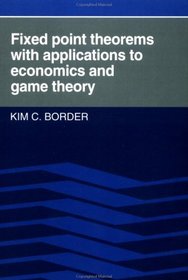 Fixed Point Theorems with Applications to Economics and Game Theory