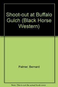 Shoot-out at Buffalo Gulch (Black Horse Western)