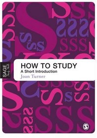 How to Study: A Short Introduction (Sage Study Skills Series)