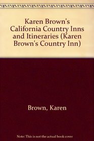 Karen Brown's California Country Hotels & Itineraries (Karen Brown's Country Inn)