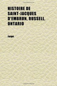 Histoire De Saint-Jacques D'embrun, Russell, Ontario