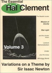 The Essential Hal Clement Volume 3: Variations on a Theme by Sir Isaac Newton