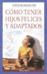 Como Tener Hijos Felices y Adaptados (Spanish Edition)