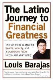 The Latino Journey to Financial Greatness: The 10 Steps to Creating Wealth, Security, and a Prosperous Future for You and Your Family