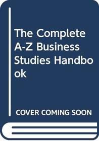 The Complete A-Z Business Studies Handbook