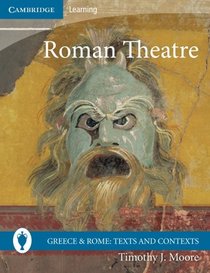 Roman Theatre (Greece and Rome: Texts and Contexts)