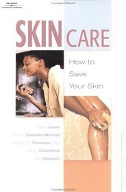 Skin Care: How to Save Your Skin (Personal Care Collection)