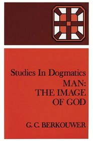 Man: The Image of God (Studies in Dogmatics)