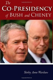 The Co-Presidency of Bush and Cheney (Stanford Politics and Policy)