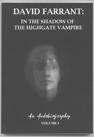 David Farrant: In the Shadow of the Highgate Vampire: v. 1: An Autobiography