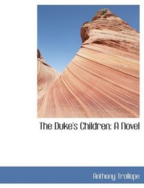 The Duke's Children: A Novel