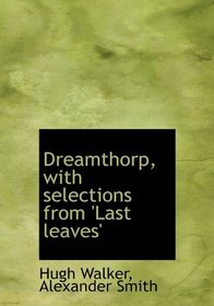Dreamthorp, with selections from 'Last leaves'