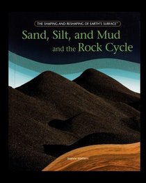 Sand, Silt, and Mud and the Rock Cycle