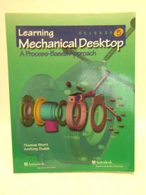 Learning Mechanical Desktop Release 5: A Process-Based Approach