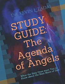 STUDY GUIDE: The Agenda of Angels: What the Holy Ones want You to Know about the Next Move of God (WarriorNotes School of the Spirit)