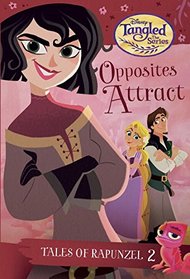 Tales of Rapunzel #2: Opposites Attract (Disney Tangled the Series) (A Stepping Stone Book(TM))