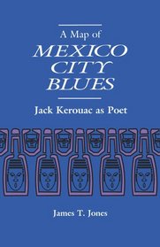 A Map of Mexico City Blues: Jack Kerouac As Poet