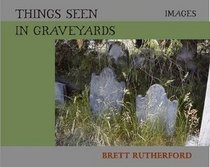 Things Seen in Graveyards: Images