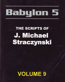 Babylon 5, the Scripts of J. Michael Straczynski Volume 9