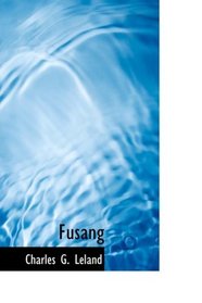 Fusang: Or: The Discovery of America by Chinese Buddhist P