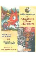 The Adventures of Cheze & Kwackers, Book 2: Jonah and the Whale & Daniel in the Lion's Den (Bobby Goldsboro's the Adventures of Cheze and Kwackers)