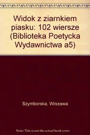 Widok z ziarnkiem piasku: 102 wiersze (Biblioteka Poetycka Wydawnictwa a5) (Polish Edition)