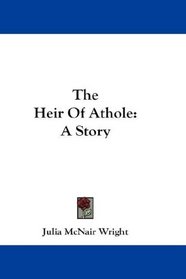 The Heir Of Athole: A Story