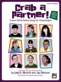Grab a Partner! (Twelve Terrific Partner Songs for Young Singers): Teacher's Handbook