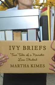 Ivy Briefs: True Tales of a Neurotic Law Student