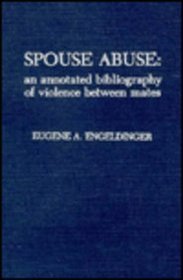 Spouse Abuse: An Annotated Bibliography of Violence between Mates