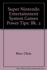 Super Nintendo Entertainment System Games Power Tips: Bk. 2