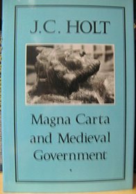 Magna Carta and Medieval Government (Etudes Presentees a La Commission Internationale Pour L'histoire Des Assemblees D'etats, 68.)