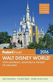 Fodor's Walt Disney World 2016: with Universal, SeaWorld & the Best of Orlando (Full-color Travel Guide)