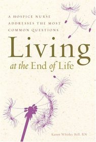 Living at the End of Life: A Hospice Nurse Addresses the Most Common Questions