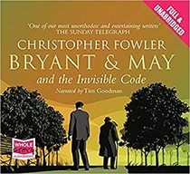 Bryant & May and the Invisible Code (Bryant & May: Peculiar Crimes Unit, Bk 10) (Audio CD) (Unabridged)