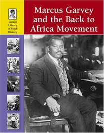 Lucent Library of Black History - Marcus Garvey and the Back to Africa Movement (Lucent Library of Black History)