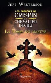 La Tombe du martyr (Troubled Bones) (Crispin Guest, Bk 4) (French Edition)