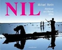 Nil. Abenteuer und Mythos Afrika.