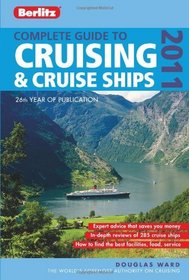 Complete Guide To Cruising & Cruise Ships 2011 (Berlitz Complete Guide to Cruising and Cruise Ships)