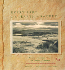 Every Part of This Earth Is Sacred: Native American Voices in Praise of Nature